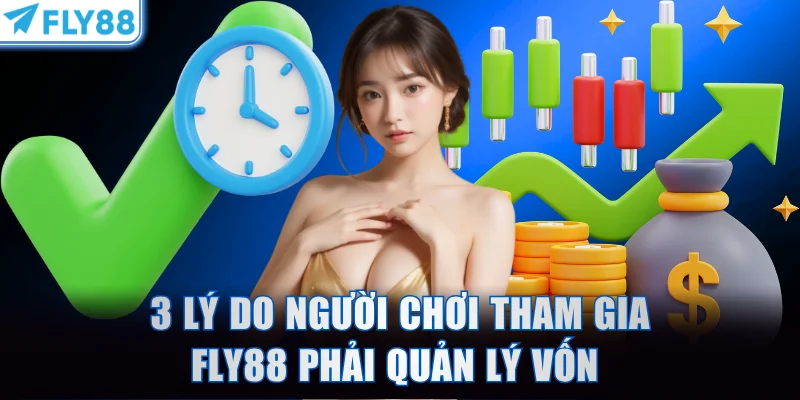 3 lý do người chơi tham gia FLY88 phải quản lý vốn 