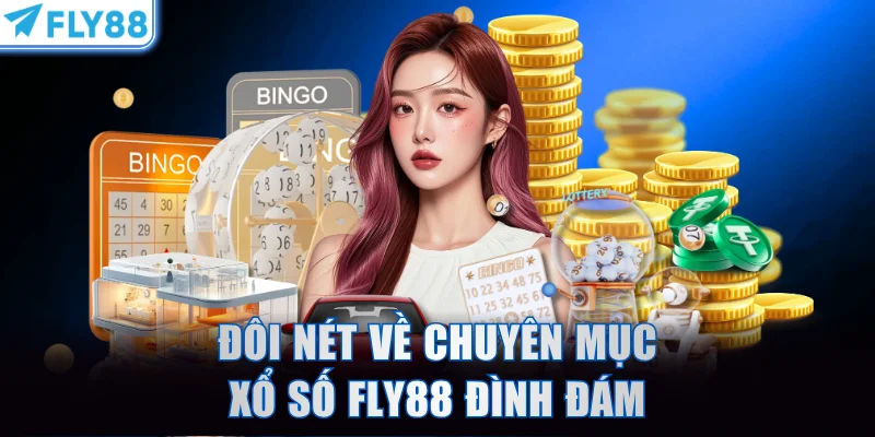 Đôi nét về chuyên mục xổ số FLY88 đình đám