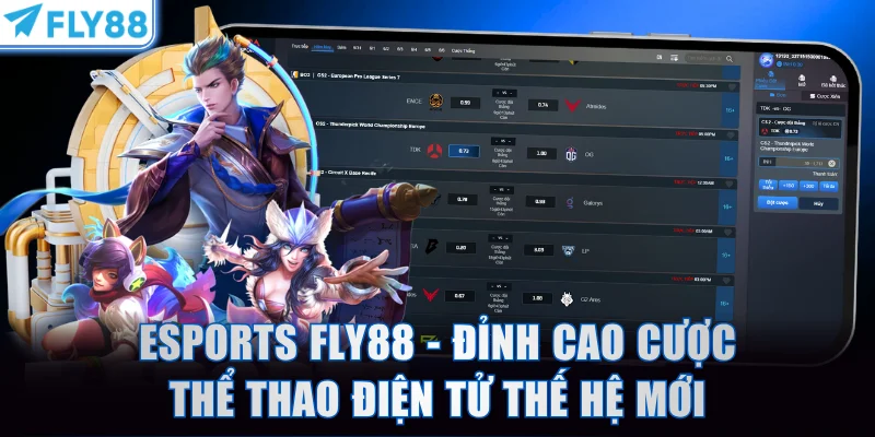 Esports FLY88 - Đỉnh Cao Cược Thể Thao Điện Tử Thế Hệ Mới