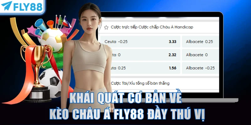 Khái quát cơ bản về kèo châu Á FLY88 đầy thú vị