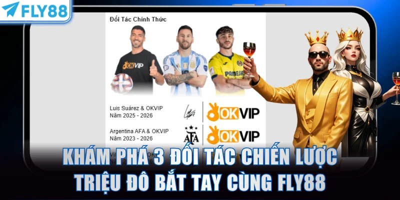 Khám phá 3 đối tác chiến lược triệu đô bắt tay cùng FLY88