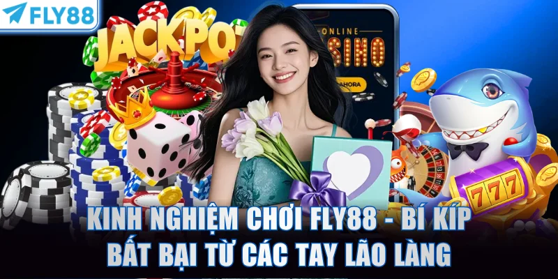 Kinh nghiệm chơi FLY88
