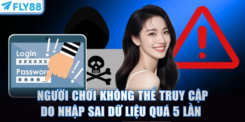 Người chơi không thể truy cập do nhập sai dữ liệu vượt quá 5 lần 