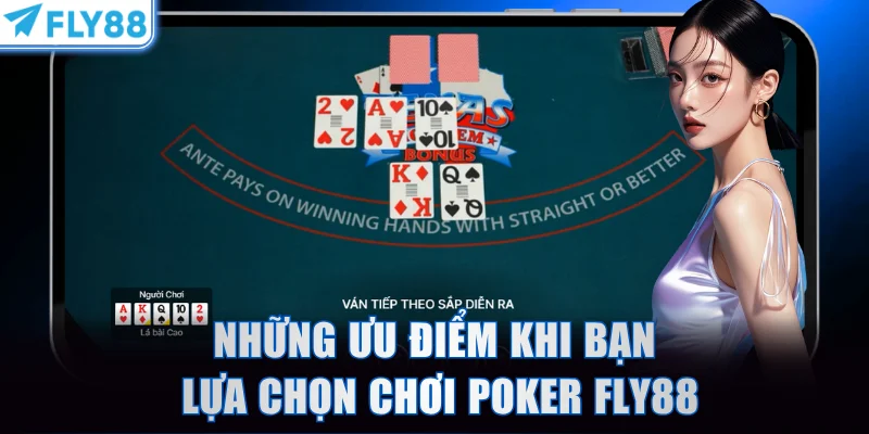 Những ưu điểm khi bạn lựa chọn chơi Poker FLY88