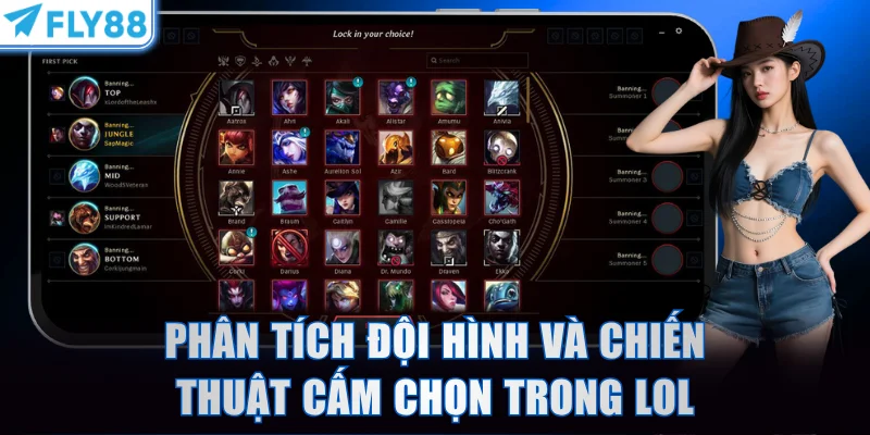 Phân tích đội hình và chiến thuật cấm chọn trong game LOL