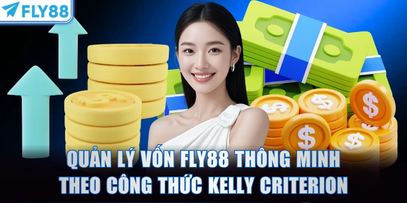 Quản lý vốn FLY88 thông minh theo công thức Kelly Criterion