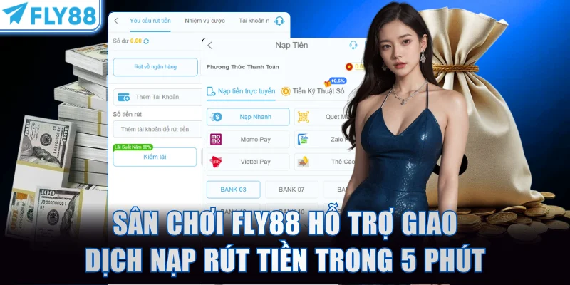 Sân chơi FLY88 hỗ trợ giao dịch nạp rút tiền trong 5 phút