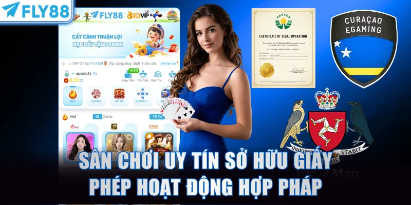 Sân chơi uy tín sở hữu giấy phép hoạt động hợp pháp