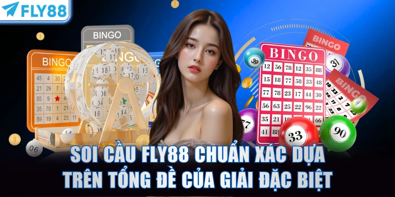 Soi cầu FLY88 chuẩn xác dựa trên tổng đề của giải đặc biệt
