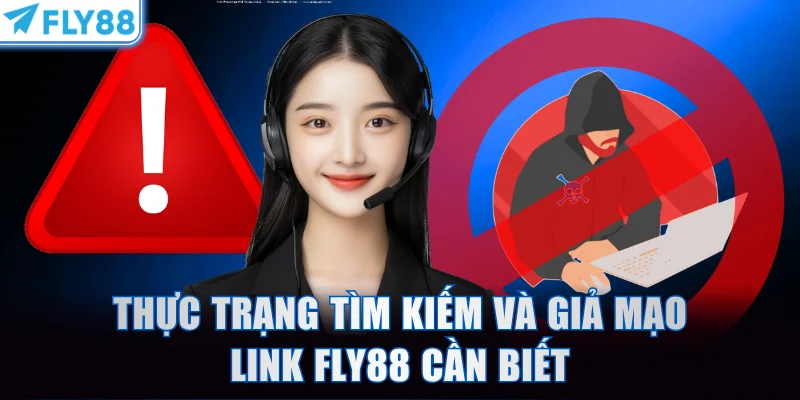 Thực trạng tìm kiếm và giả mạo link FLY88 cần biết