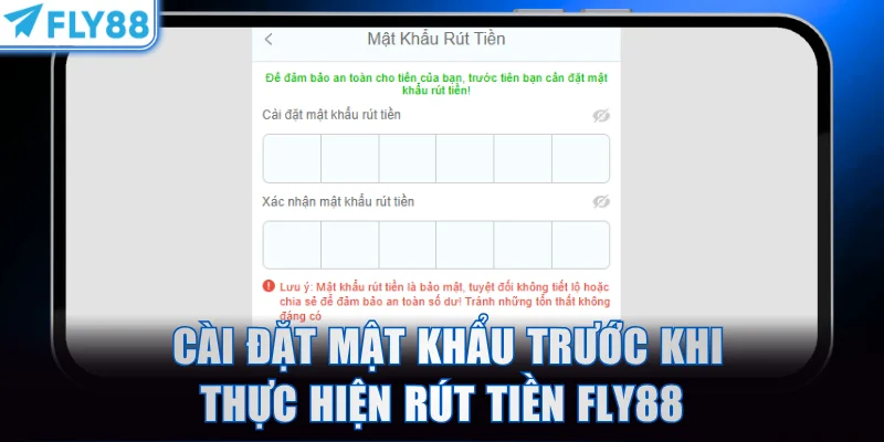 Tiến hành cài đặt mật khẩu trước khi thực hiện rút tiền FLY88