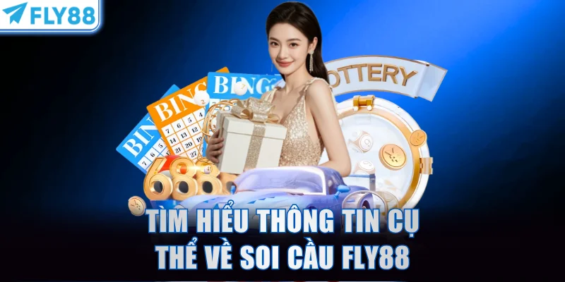 Tìm hiểu thông tin cụ thể về soi cầu FLY88