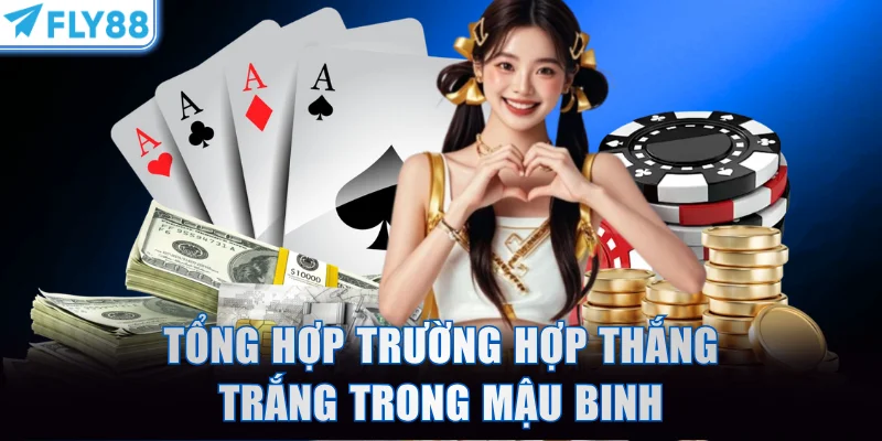 Tổng hợp trường hợp thắng trắng trong Mậu Binh