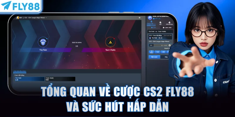 Tổng quan về cược CS2 FLY88 và sức hút hấp dẫn