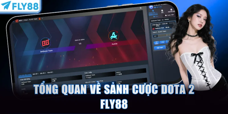 Tổng quan về sảnh cược Dota 2 FLY88