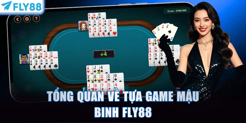 Tổng quan về tựa game Mậu Binh FLY88