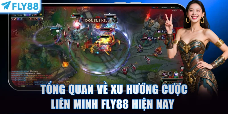 Tổng quan về xu hướng cược Liên Minh FLY88 hiện nay 