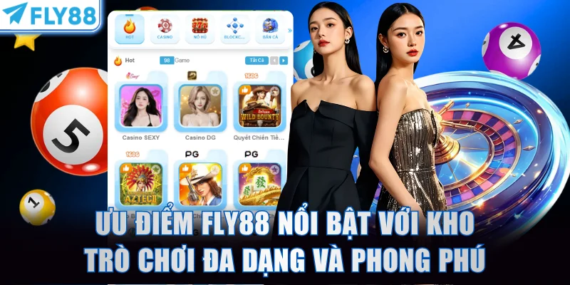 Ưu điểm FLY88 nổi bật với kho trò chơi đa dạng và phong phú